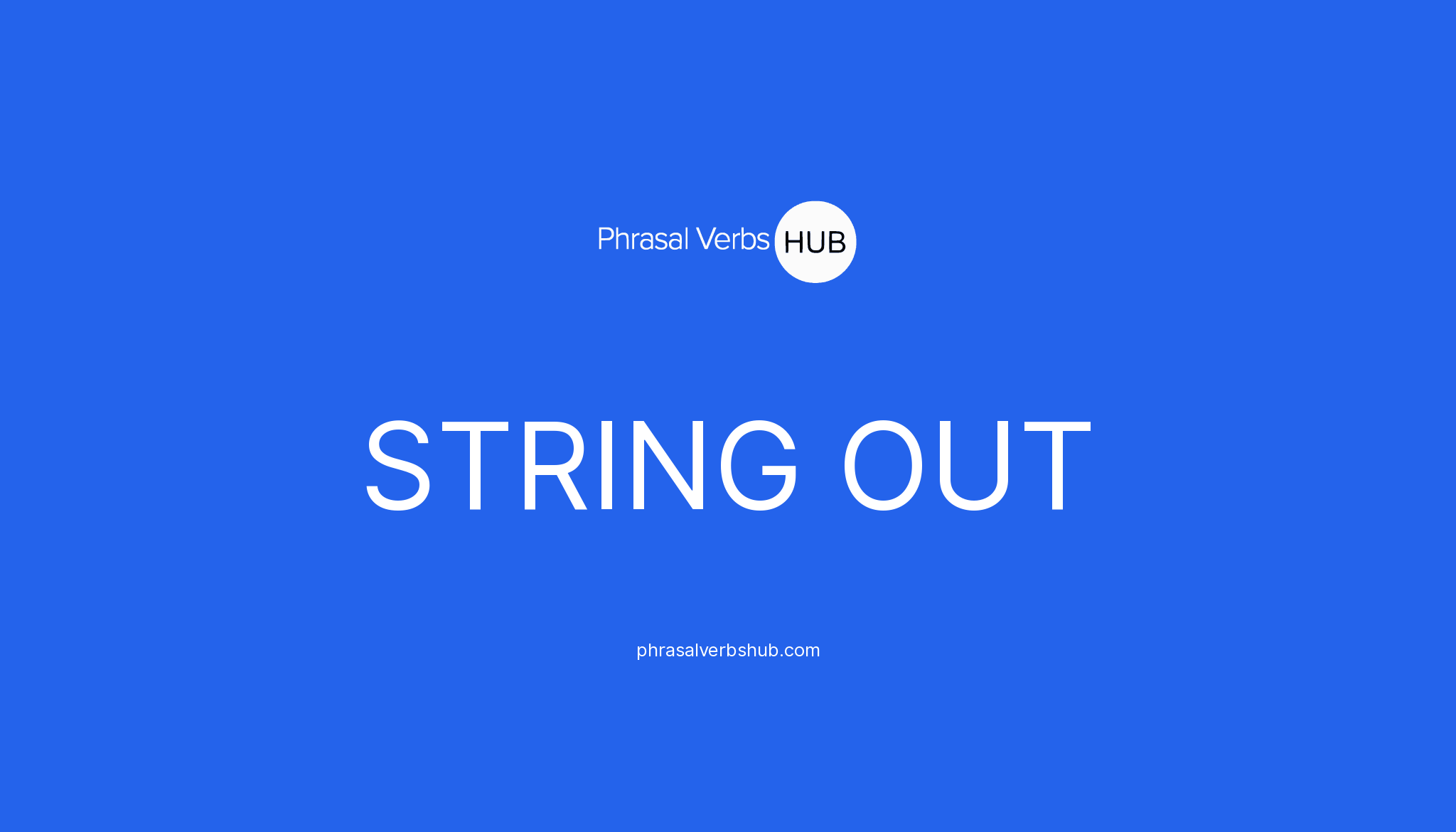 String out phrasal verb meaning examples